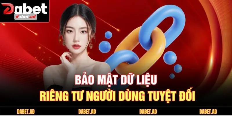 Bảo mật dữ liệu riêng tư người dùng tuyệt đối
