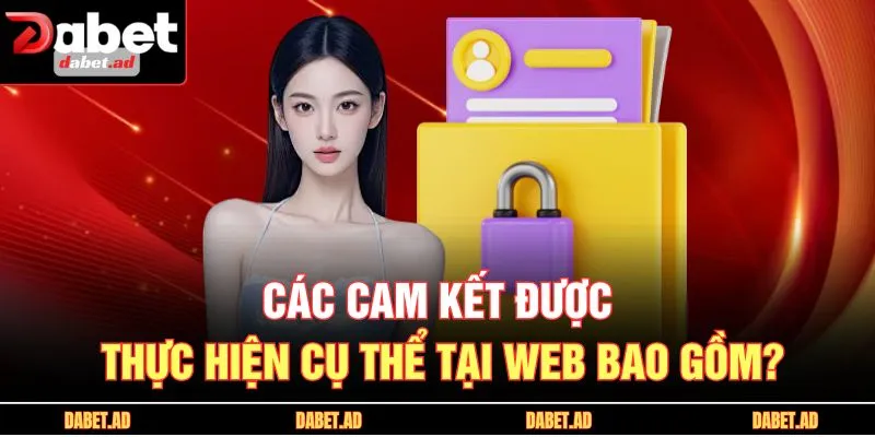Các cam kết được thực hiện cụ thể tại web bao gồm?
