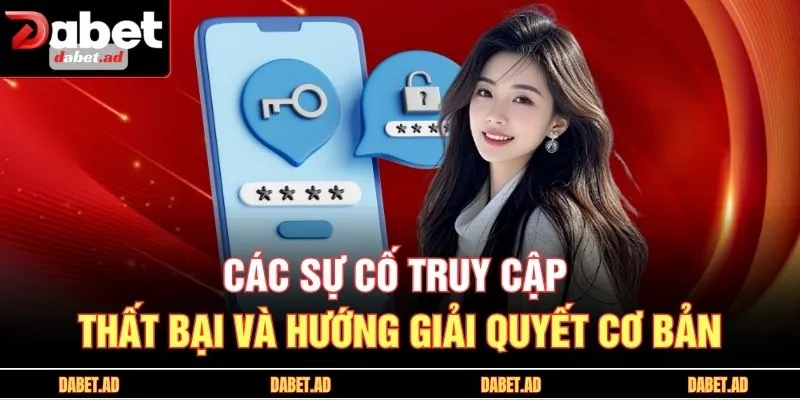 Các sự cố truy cập thất bại và hướng giải quyết cơ bản