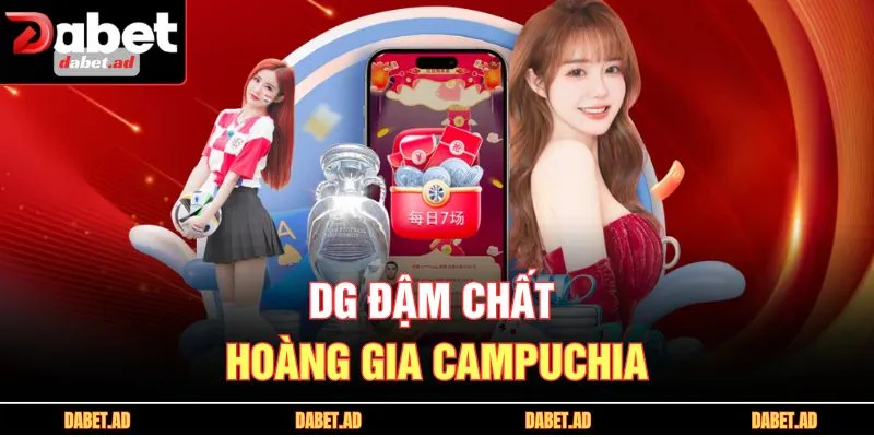 DG đậm chất hoàng gia Campuchia