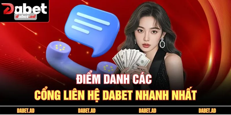 Điểm danh các cổng liên hệ DABET nhanh nhất
