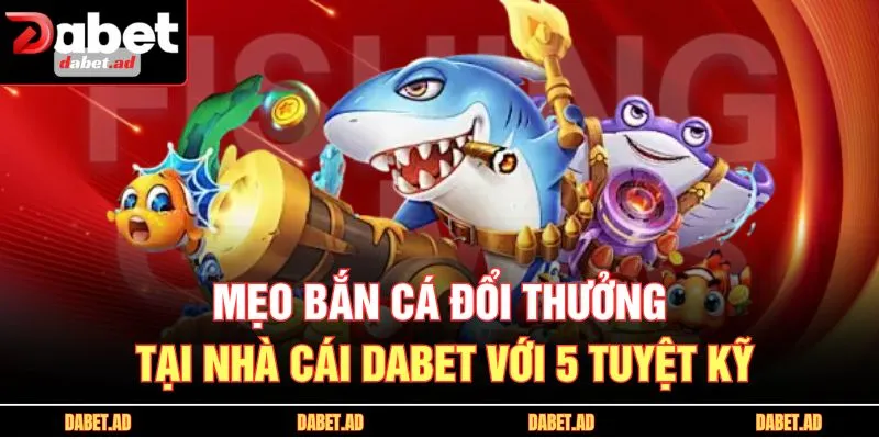 mẹo bắn cá đổi thưởng