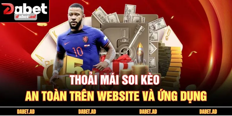 Thoải mái soi kèo an toàn trên website và ứng dụng