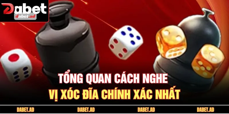 Tổng quan cách nghe vị xóc đĩa chính xác nhất